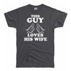This Guy Love His Wife Tee