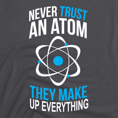 Atom Makes Up Everything Tee