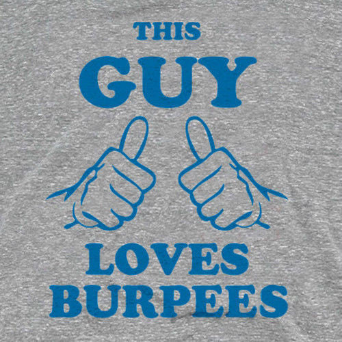 Close-up of gray tee print: blue 'THIS GUY LOVES BURPEES' and two hand points
