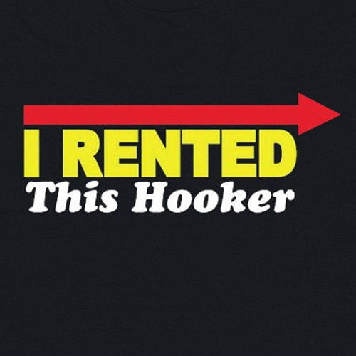 I Rented This Hooker Tee
