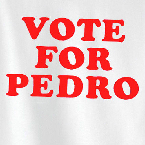 Vote For Pedro Tee