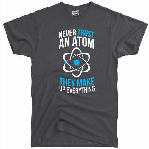 Atom Makes Up Everything Tee – DirtyRagz