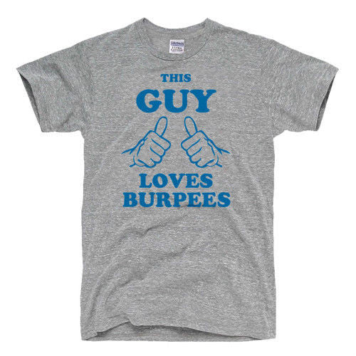 Gray T-shirt with blue 'THIS GUY LOVES BURPEES' text and hand graphics on chest