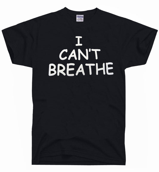 Black T-shirt with large white "I CAN'T BREATHE" graphic on front.