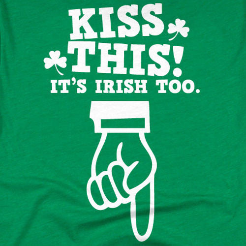 Kiss This, It's Irish Too Tee