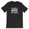 I clean and Jerk so Hard Tee