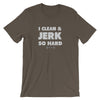 I clean and Jerk so Hard Tee