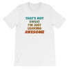 I'm Leaking Awesome Tee