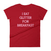 I eat Glitter for Breakfast Tee