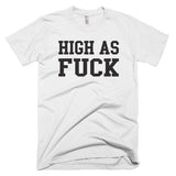 High As Fuck Tee