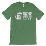 Trump Makes Me Drink Tee