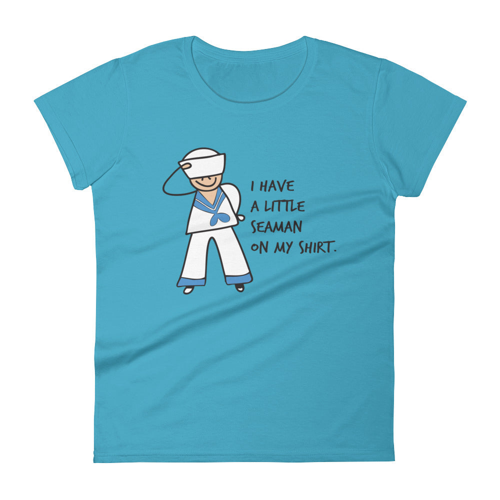 Women's I Have a Little Seaman on my Shirt Tee